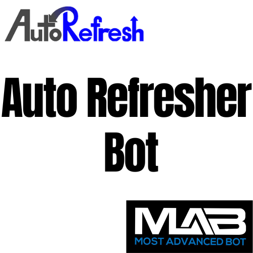 Auto Refresher Bot - Most Advanced Bot